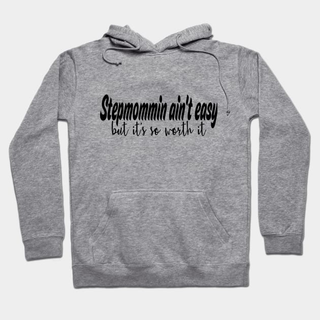 Stepmommin aint easy Hoodie by Cargoprints